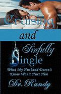 Cruising and Sinfully Single What My Husband Does Know Won't Hurt Him