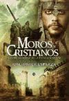 Moros y cristianos : la gran aventura de la España medieval