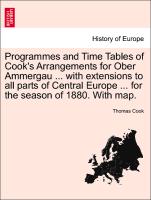 Programmes and Time Tables of Cook's Arrangements for Ober Ammergau ... with extensions to all parts of Central Europe ... for the season of 1880. With map