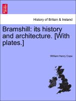 Bramshill: Its History and Architecture. [With Plates.]