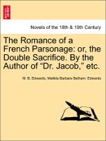 The Romance of a French Parsonage: Or, the Double Sacrifice. by the Author of "Dr. Jacob," Etc