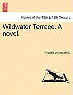 Wildwater Terrace. A novel. VOL. I. SECOND EDITION