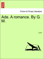 Ade. a Romance. by G. M