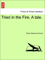 Tried in the Fire. A tale. Vol. II