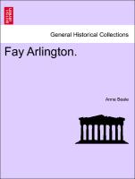 Fay Arlington. VOL. I