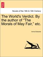 The World's Verdict. By the author of "The Morals of May Fair," etc. Vol. III