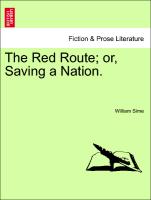 The Red Route, or, Saving a Nation. Vol. I