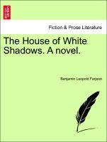 The House of White Shadows. A novel. Vol. III