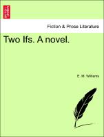 Two Ifs. A novel, Vol. II