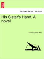 His Sister's Hand. A novel. Vol. I