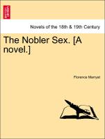 The Nobler Sex. [A novel.] Vol. II