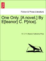 One Only. [A novel.] By E[leanor] C. P[rice].Vol. I