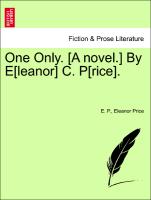 One Only. [A novel.] By E[leanor] C. P[rice]. Vol. II