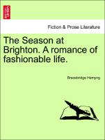 The Season at Brighton. a Romance of Fashionable Life