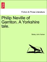 Philip Neville of Garriton. a Yorkshire Tale