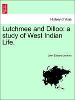 Lutchmee and Dilloo: a study of West Indian Life. Vol. III