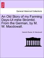 An Old Story of my Farming Days-Ut mine Stromtid. From the German, by M. W. Macdowall. Vol. I. Copyright Edition