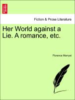 Her World against a Lie. A romance, etc. Vol. I