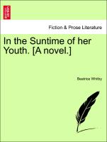 In the Suntime of her Youth. [A novel.]Vol. III