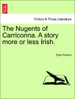 The Nugents of Carriconna. A story more or less Irish, vol. I