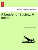 A Leader of Society. A novel. Vol. I