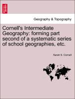 Cornell's Intermediate Geography: Forming Part Second of a Systematic Series of School Geographies, Etc