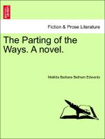 The Parting of the Ways. A novel. Vol. I
