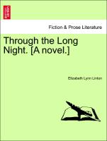 Through the Long Night. [A novel.] Vol. III