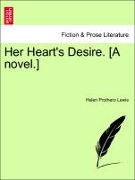 Her Heart's Desire. [A novel.] VOL. I