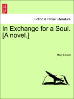 In Exchange for a Soul. [A novel.] VOL. III
