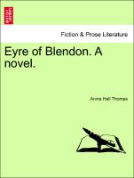 Eyre of Blendon. A novel. Vol. I