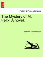 The Mystery of M. Felix. A novel, vol. II
