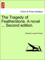 The Tragedy of Featherstone. A novel ... Second edition. VOL. III