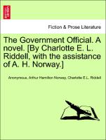The Government Official. A novel. [By Charlotte E. L. Riddell, with the assistance of A. H. Norway.] Vol. II