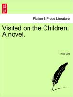 Visited on the Children. A novel. Vol. II