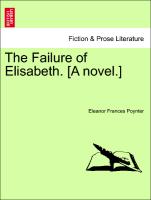 The Failure of Elisabeth. [A novel.] Vol. II