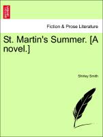 St. Martin's Summer. [A novel.] Vol. I