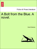 A Bolt from the Blue. A novel. Vol. III