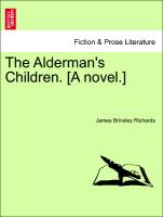 The Alderman's Children. [A novel.] VOL. III