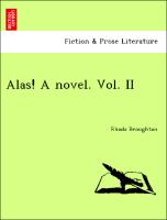 Alas! A novel. Vol. II