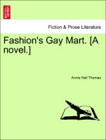 Fashion's Gay Mart. [A novel.] Vol. II