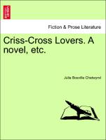 Criss-Cross Lovers. A novel, etc. Vol. II
