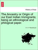 The Ancestry or Origin of Our East Indian Immigrants, Being an Ethnological and Philogical Paper