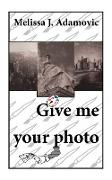 Give Me Your Photo