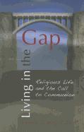 Living in the Gap: Religious Life and the Call to Communion
