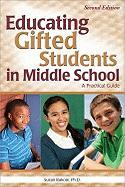 Educating Gifted Students in Middle School: A Practical Guide