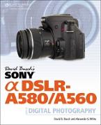 David Busch's Sony Alpha DSLR-A580/A560 Guide to Digital Photography