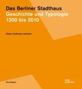 Das Berliner Stadthaus. Geschichte einer Typologie 1200 bis 2010