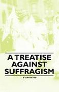 A Treatise Against Suffragism