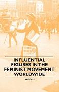Influential Figures in the Feminist Movement Worldwide